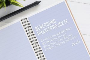 Bewerbung 2026 Praxisprojekte: Extremismusprävention als Bestandteil von Wirkung in der Offenen Kinder- und Jugendarbeit